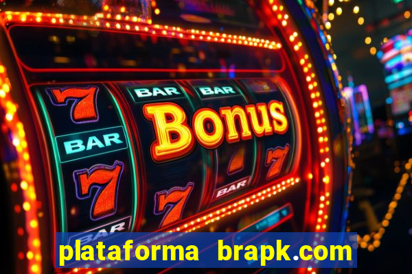 plataforma brapk.com paga mesmo